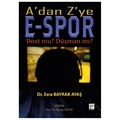  A'dan Z'ye E-Spor Dost mu? Düşman mı? - Esra Bayrak Ayaş, Eyyup Nacar