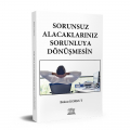 Sorunsuz Alacaklarınız Sorunluya Dönüşmesin - Bülent Korkut