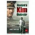 Atatürk'ü Kim Öldürdü - Ahmet Tahir Can