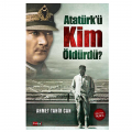  Atatürk'ü Kim Öldürdü - Ahmet Tahir Can