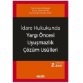 İdare Hukukunda Yargı Öncesi Uyuşmazlık Çözüm Usulleri - Zehra Odyakmaz, Serkan Çınarlı, Ezgi Avcıoğlu Aksoy