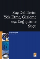 Suç Delillerini Yok Etme, Gizleme veya Değiştirme Suçu - Seçkin Koçer