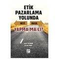  Etik Pazarlama Yolunda Neyi Nasıl Yapma(ma)lı - Emre Yıldırım, Kazım Mert