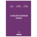 İş Sağlığı ve Güvenliği Hukuku - Ayşe Ledün Akdeniz, Ömer Ekmekçi, Ayşe Köme Akpulat