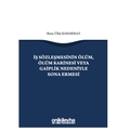  İş Sözleşmesinin Ölüm, Ölüm Karinesi veya Gaiplik Nedeniyle Sona Ermesi - Banu Ülkü Kararmaz