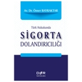 Türk Hukukunda Sigorta Dolandırıcılığı - Ömer Bayraktar