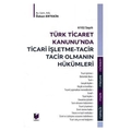 Ticari İşletme Tacir, Tacir Olmanın Hükümleri - Özkan Ertekin