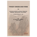 Twixt Greek and Turk - M. Valentine Chirol