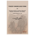  Twixt Greek and Turk - M. Valentine Chirol