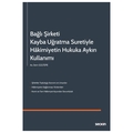  Bağlı Şirketi Kayba Uğratma Suretiyle Hâkimiyetin Hukuka Aykırı Kullanımı - İrem Gültepe