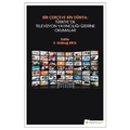 Bir Çerçeve Bin Dünya: Türkiye'de Televizyon Yayıncılığı Üzerine Okumalar - E. Gülbuğ Erol