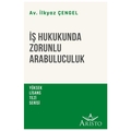 İş Hukukunda Zorunlu Arabuluculuk - İlkyaz Çengel