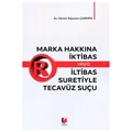 Marka Hakkına İktibas veya İltibas Suretiyle Tecavüz Suçu - Ahmet Alpaslan Çankaya