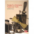  Fotoğraf ve Sinemanın Toplumsal Tarihi - Levend Kılıç