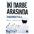 İki Darbe Arasında - İskender Pala