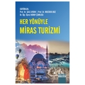Her Yönüyle Miras Turizmi - Şule Aydın, Mustafa Boz, Koray Çamlıca