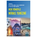  Her Yönüyle Miras Turizmi - Şule Aydın, Mustafa Boz, Koray Çamlıca