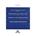 Türk Hukukunda Vergi Uyumu ve Vergiye Uyumlu Mükelleflere Vergi İndirimi Müessesi - Enes İncel