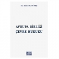 Avrupa Birliği Çevre Hukuku - Ahmet M. Güneş