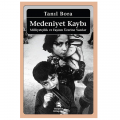  Medeniyet Kaybı Milliyetçilik ve Faşizm Üzerine Yazılar - Tanıl Bora
