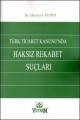  Türk Ticaret Kanunu'nda Haksız Rekabet Suçları - Hüseyin Aydın
