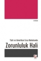 Türk ve Amerikan Ceza Hukukunda Zorunluluk Hali - Elif Bekar