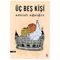  Üç Beş Kişi - Adalet Ağaoğlu