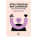  Aptal İnsanlar, Zeki Makineler - Meryem Koray