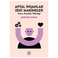 Aptal İnsanlar, Zeki Makineler - Meryem Koray