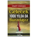 Gelecek 1000 Yılda da Buradayız - Ümit Özdağ