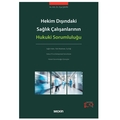  Hekim Dışındaki Sağlık Çalışanlarının Hukuki Sorumluluğu - Ziya Şahin