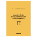  Klasik Dönem Roma Hukukunda Paylı Mülkiyet - Setenay Baytemir Tarhan