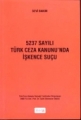 5237 Sayılı Türk Ceza Kanunun'da İşkence Suçu - Sevi Bakım