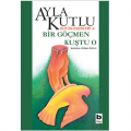 Bir Göçmen Kuştu O - Ayla Kutlu