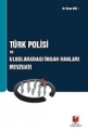 Türk Polisi ve Uluslararası İnsan Hakları Mevzuatı - Özkan Gök