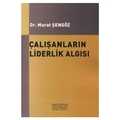 Çalışanların Liderlik Algısı - Murat Şengöz