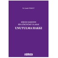  Kişilik Hakkının Bir Görünümü Olarak Unutulma Hakkı - Cemile Turgut