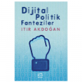  Dijital Politik Fanteziler - Itır Akdoğan