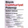  Büyük Cumhuriyet Polemiği - Murat Ongun
