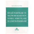  Siyasi Partiler ve Seçim Hukukunun Temel Sorunları ve Çözüm Önerileri - Hikmet Sami Türk