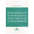 Siyasi Partiler ve Seçim Hukukunun Temel Sorunları ve Çözüm Önerileri - Hikmet Sami Türk