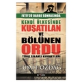  Kendi Ülkesinde Kuşatılan Ordu Türk Silahlı Kuvvetleri - Ümit Özdağ