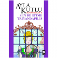 Sen de Gitme Triyandafilis - Ayla Kutlu