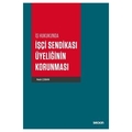 İş Hukukunda İşçi Sendikası Üyeliğinin Korunması - Nazlı Çoban