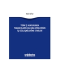 Türk İş Hukukunda Yabancıların Çalışma İzinlerinin İş Sözleşmelerine Etkileri - Melis Kutlu