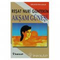  Akşam Güneşi Gençler İçin - Reşat Nuri Güntekin