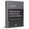 Avrupa Birliği'nde İnsan Haklarının Gelişimi ve Korunması - Ahmet Burak Bilgin