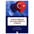  Avrupa birliği 2020 Stratejisi ve Türkiye - Hasan Türe, Seyyide Doğan, Deniz Koçak