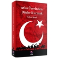 Atlas Üzerinden Düşler Kurmak - Volkan Şenel