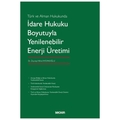 İdare Hukuku Boyutuyla Yenilenebilir Enerji Üretimi - Zeynep Nihal Aydınoğlu